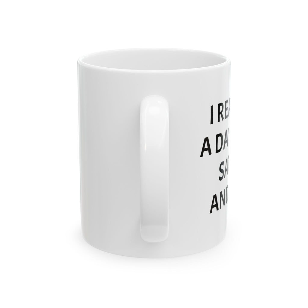 Ceramic Mug — "I Really Need A Day Between Saturday And Sunday" Funny Weekend Coffee Cup