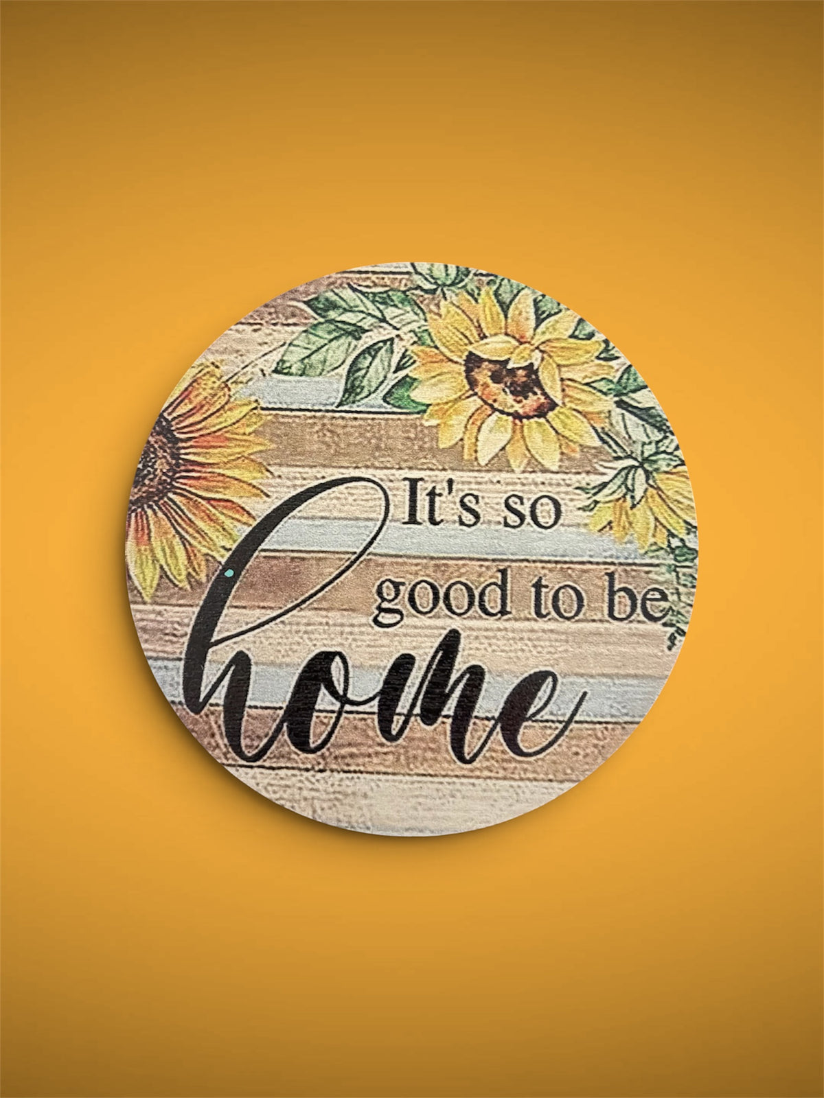 It's So Good To Be Home Wooden Round