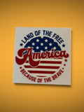 Land of the Free Because of the Brave UV DTF Decal