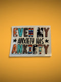 Even My Anxiety Has Anxiety UV DTF Decal