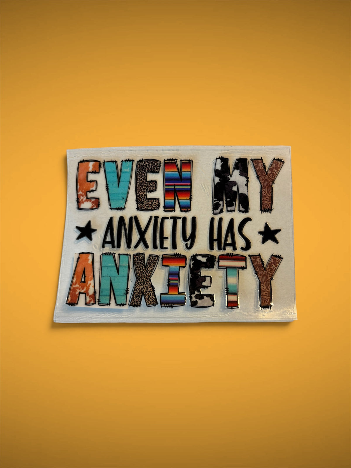 Even My Anxiety Has Anxiety UV DTF Decal