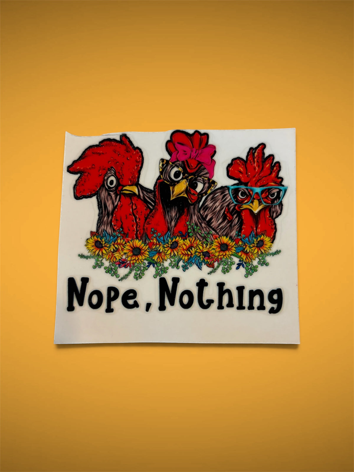 Nope, Nothing Chickens UV DTF Decal