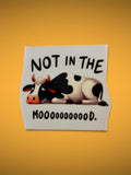 Not in the Moooood UV DTF Decal